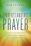 Understanding Prayer - Biblical Foundations and Practical Guidance for Seeking God 